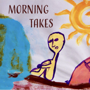 Morning Takes